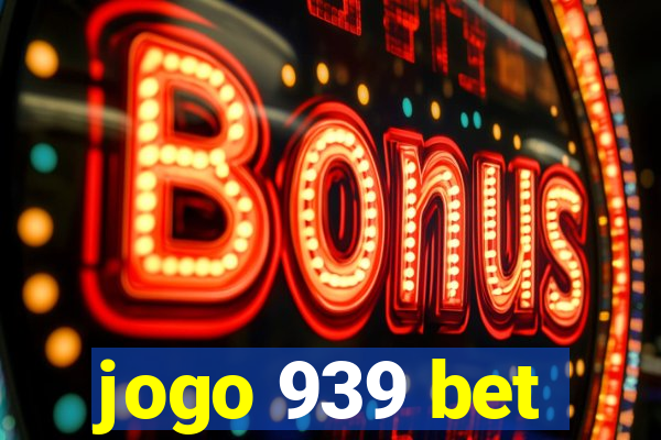 jogo 939 bet